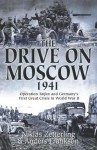 The Drive on Moscow, 1941: Operation Taifun and Germany's First Great Crisis of World War II - Niklas Zetterling, Anders Frankson