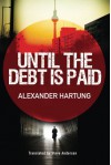 Until the Debt Is Paid - Alexander Hartung, Steve Anderson