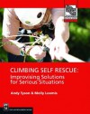 Climbing Self Rescue: Improvising Solutions for Serious Situations (Mountaineers Outdoor Expert) - Andy Tyson, Molly Loomis