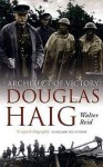 Architect Of Victory: Douglas Haig - Walter Reid