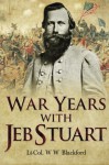 War Years with Jeb Stuart - W. W. Blackford