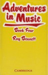 Adventures in Music, Book 4 - Roy Bennett