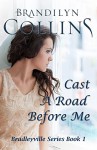 Cast A Road Before Me (Bradleyville Series Book 1) - Brandilyn Collins