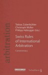 Swiss Rules of International Arbitration: Commentary - Tobias Zuberbubler, Klaus Muller, Philipp Habegger, Tobias Zuberbubler