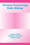 Privacy Preserving Data Mining - Jaideep Vaidya, Christopher W. Clifton, Yu Michael Zhu