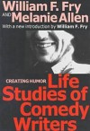 Life Studies of Comedy Writers - William F. Fry, Melanie Allen