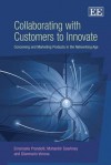 Collaborating with Customers to Innovate: Conceiving and Marketing Products in the Networking Age - Emanuela Prandelli, Mohanbir Sawhney