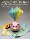 Language Arts Idea Bank: Instructional Strategies for Supporting Student Learning - Graham Foster