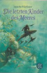 Die letzten Kinder des Meeres - Annette Würthner, Almud Kunert