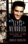 Elvis Memories: The Real Elvis Presley Recalled by Those Who Knew Him. Michael Freedland - Michael Freedland