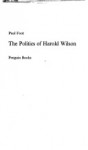 The Politics of Harold Wilson - Paul Foot