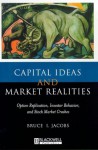 Capital Ideas and Market Realities: Option Replication, Investor Behavior, and Stock Market Crashes - Bruce I. Jacobs