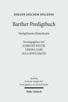 Kritische Ausgabe: 2. Abteilung: Predigten. Band 5: Barther Predigtbuch. Nachgelassene Manuskripte - Johann J Spalding, Malte Van Spankeren, Christian Weidemann, Christian Elmo Wolff, Richard Zastrow