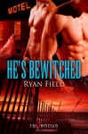 He's Bewitched - Ryan Field