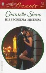 His Secretary Mistress - Chantelle Shaw