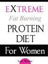 The Extreme Fat Burning Protein Diet For Women - Scott Warren