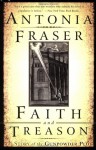 Faith and Treason: The Story of the Gunpowder Plot - Antonia Fraser