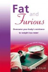 Fat and Furious: Overcome Your Body's Resistance to Weight Loss Now! - Loree Taylor Jordan, Steve Ferchaud