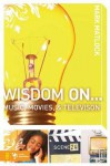 Wisdom on ... Music, Movies and Television - Mark Matlock