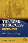 The Road to Success: A Career Manual: How to Advance to the Top - Alexander R. Margulis