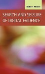 Search And Seizure Of Digital Evidence (Criminal Justice: Recent Scholarship) - Robert Moore