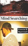 Mind Searching - Francis Nyamnjoh