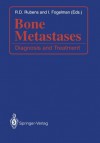 Bone Metastases: Diagnosis and Treatment - Robert D Rubens, Ignac Fogelman