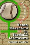 Women Characters in Baseball Literature: A Critical Study - Kathleen Sullivan