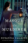 The Masque of a Murderer: A Mystery (Lucy Campion Mysteries) - Susanna Calkins