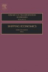 Shipping Economics, Volume 12 (Research in Transportation Economics) - Kevin Cullinane