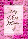 My Dear Mom - Deborah Hansen