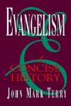 Evangelism: A Concise History - John Mark Terry