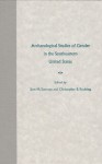 Archaeological Studies of Gender in the Southeastern United States - Jane M. Eastman, Jane M. Eastman