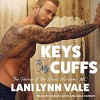 Keys To My Cuffs (The Heroes of The Dixie Wardens MC) (Volume 4) - Lani Lynn Vale