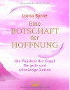 Eine Botschaft der Hoffnung: Die Weisheit der Engel für gute und schwierige Zeiten - Lorna Byrne, Bettina Lemke