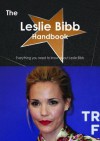 The Leslie Bibb Handbook - Everything You Need to Know about Leslie Bibb - Emily Smith