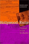 Hollywood Exile, or How I Learned to Love the Blacklist - Bernard Gordon