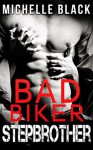 Bad Biker Stepbrother - Michelle Black