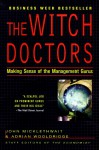 The Witch Doctors: Making Sense of the Management Gurus - John Micklethwait, Adrian Wooldridge