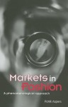 Markets in Fashion: A Phenomenological Approach - Patrik Aspers