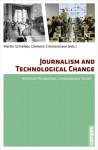 Journalism and Technological Change: Historical Perspectives, Contemporary Trends - Martin Schreiber, Clemens Zimmermann