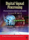 Digital Signal Processing: A Practical Guide for Engineers and Scientists - Steven Smith