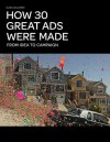 How 30 Great Ads Were Made: From Idea to Campaign - Eliza Williams