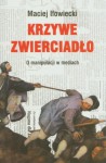 Krzywe zwierciadło. O manipulacji w mediach - Maciej Iłowiecki