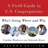 A Field Guide to U.S. Congregations: Who's Going Where and Why - Cynthia Woolever, Deborah Bruce