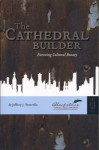 The Cathedral Builder: Pursuing Cultural Beauty - Jeffery J. Ventrella