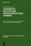 Handbuch deutscher Kommunikationsverben: Teil 2: Lexikalische Strukturen (Schriften des Instituts fuer Deutsche Sprache 10.2) (Schriften Des Instituts Fur Deutsche Sprache) - Gisela Harras, Kristel Proost