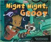 Night Night, Groot - Brendan Deenan, Cale Atkinson