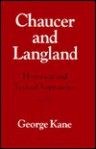 Historical and Textual Approaches to Chaucer and Langland - George Kane