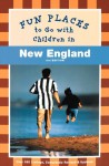 Fun Places to Go With Children in New England - Pamela Wright, Diane Bair